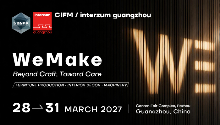 2027 CIFM / interzum guangzhou：造物有温，全球共创